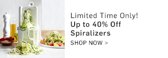 Limited Time Only! Up to 40% Off Spiralizers >