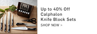 Up to 40% Off Calphalon Knife Block Sets >